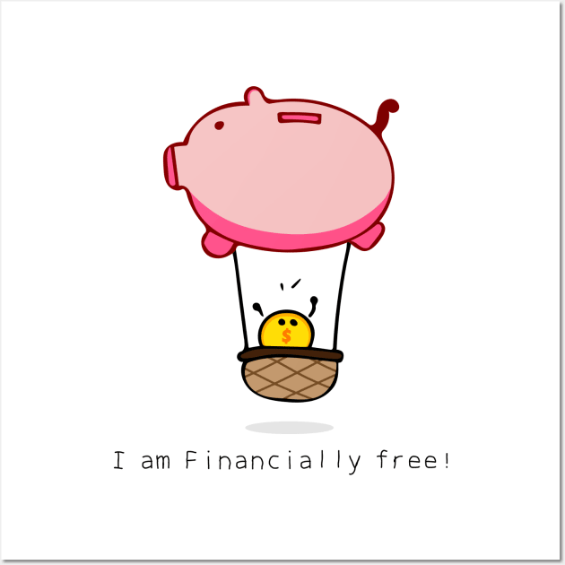 I am Financially free ! Wall Art by wordspotrayal